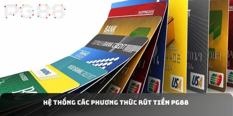 Hệ thống các phương thức rút tiền PG88 