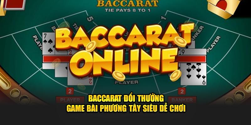 baccarat-doi-thuong-game-bai-phuong-tay-sieu-de-choi-