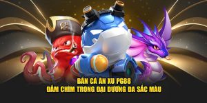 ban-ca-an-xu-pg88-dam-chim-trong-dai-duong-da-sac-mau-