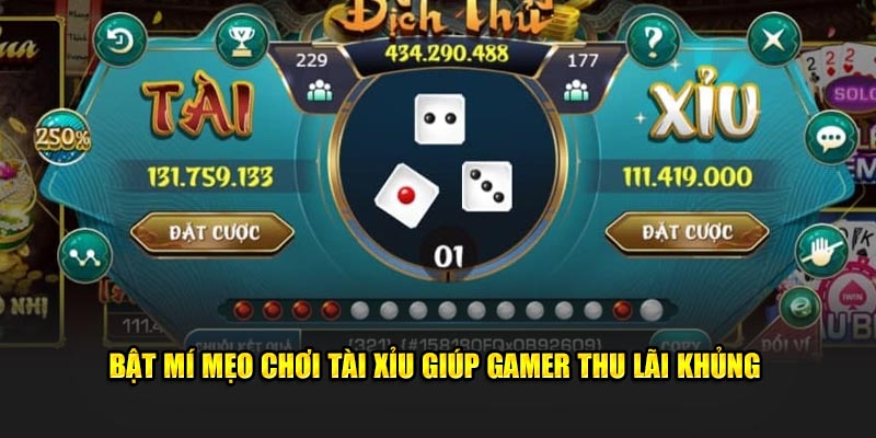 Bật mí mẹo chơi tài xỉu giúp gamer thu lãi khủng