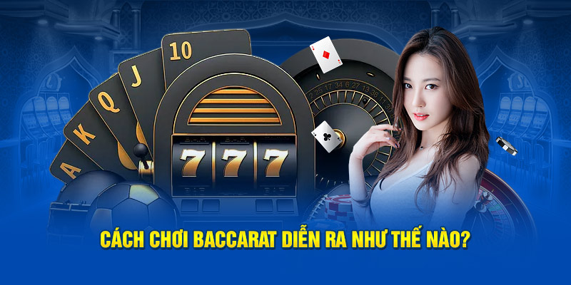 Điểm qua những cách chơi baccarat dễ ăn tiền 