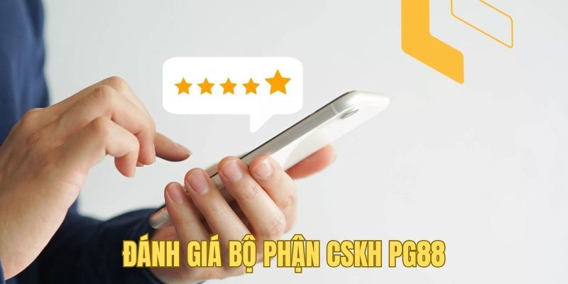 Đánh giá về bộ phận CSKH nhà cái PG88