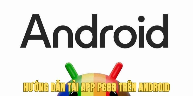 Hướng dẫn cài đặt ứng dụng PG88 trên Android