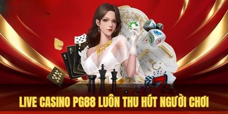 Live Casino luôn là điểm đến của nhiều người chơi