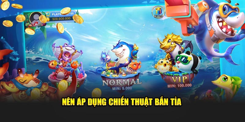 Nên sử dụng chiến lược bắn tỉa