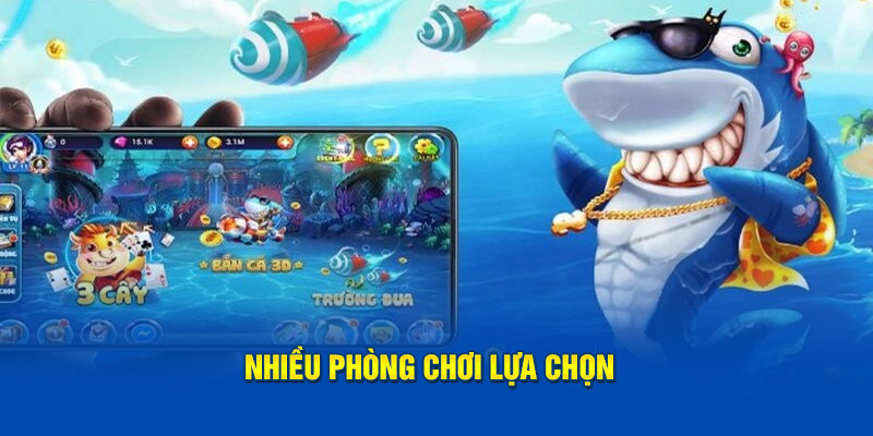 Nhiều phòng chơi lựa chọn