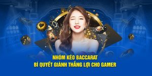 Chú ý cần nắm khi tham gia nhóm kéo Baccarat