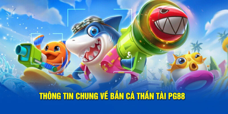 Thông tin chung về bắn cá thần tài PG88